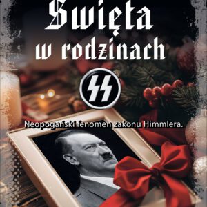 Święta w rodzinach SS. Neopogański fenomen zakonu Himmlera<p><b>Jakub Pomezański</b>