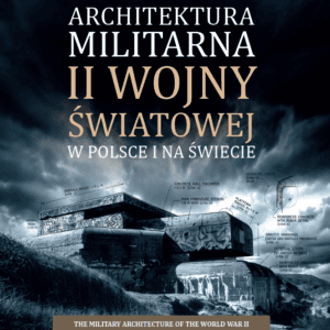 Architektura militarna II wojny światowej w Polsce i na świecie<p><b>Jakub Wróbel</b>